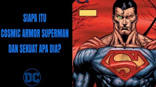 SIAPA ITU COSMIC ARMOR SUPERMAN? DAN SEKUAT APA DIA?