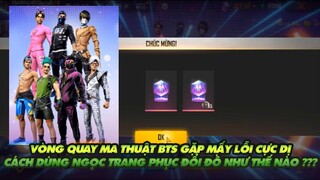 FREE FIRE | VÒNG QUAY MA THUẬT BTS CÓ MẤY LỖI CỰC DỊ - HÚ HỒN - CÁCH SỬ DỤNG NGỌC TRANG PHỤC ĐỔI ĐỒ!