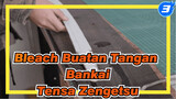 Bleach | Buatan Tangan Bankai - Tensa Zengetsu_3