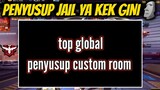 OOO JADI INI TOP GLOBAL PENYUSUP CUSTOM ROOM?