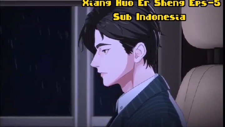 Xiang Huo Er Sheng Eps-5|Sub Indonesia (DongHua)