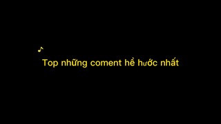 Những top coment hề hước#hagi#haihuoc#tt