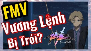 [Nhật Ký Của Tiên Vương] FMV | Vương Lệnh Bị Trói?