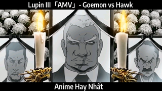 Lupin III「AMV」- Goemon vs Hawk | Hay Nhấ