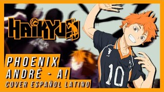 Haikyuu!! OP 6 | PHOENIX | André - A! (Cover Español Latino)