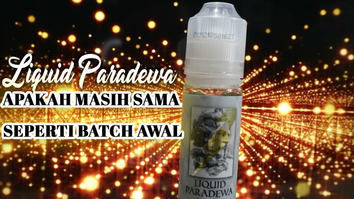 LIQUID PARADEWA APAKAH RASANYA MASIH SEPERTI BATCH AWAL ??? | DOMINATOR VAPER