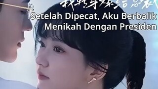 Full Episode Setelah Dipecat Aku Berbalik Menikah dengan Presiden