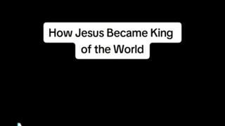 JESUS IS THE KING OF THE WORLD