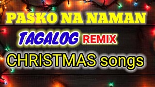 NON STOP REMIX Tagalog CHRISTMAS songs (Part 4)