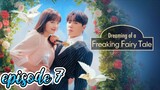 Dreaming of a Freaking Fairy Tale episode 7 English subtitles