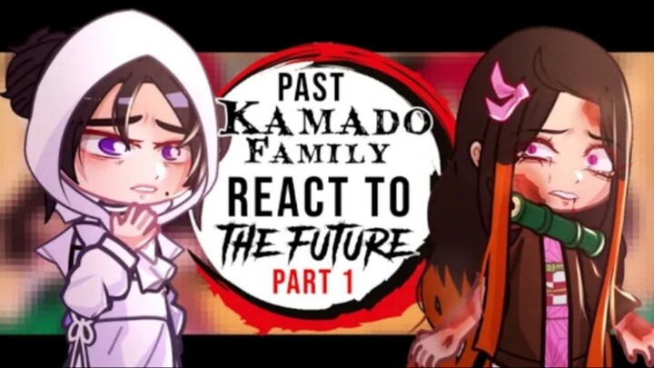 ☀️Past Kamado Family react to NEZUKO☀️__ FUTURE__ part 1__  Read Desc __