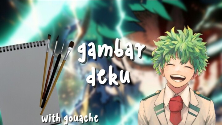 GAMBAR MIDORIYA IZUKU SANG PAHLAWAN🤨⁉️ (gouache)