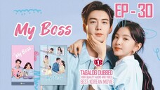 My Boss - EP30 Tagalog Dubbed HQ