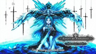 [Kara] [Vietsub] Knight of Firmament [Cytus: Chapter K]