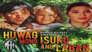 PINOY ACTION MOVIE - HUWAG MONG ISUKO ANG LABAN ( RONNIE RICKETS AND