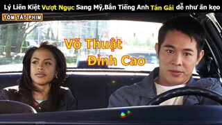 [Review Phim] Lý Liên Kiệt Vượt Ngục Sang Mỹ Báo Thù Cho Em Trai | Tóm tắt phim Võ Thuật | Tea Movie