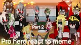 Mha Pro Hero react to meme ||2/2|| by: leo simp 🛐 || AU || shigadekubrother || Dad all for one.