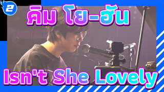 Isn't She Lovely - คิม โย-ฮัน & คอนเสิร์ตสด_2