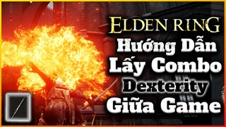 Elden Ring | Hướng dẫn lấy combo hành Boss cực kì bá đạo cho hệ Dexterity Giữa Game