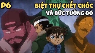 [Thám tử lừng danh Conan] - Vụ án Biệt thự chết chóc và bức tường đỏ (P6) | Anime hay