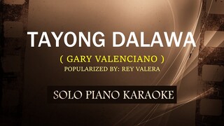 TAYONG DALAWA ( GARY VALENCIANO ) ( LOWER KEY ) (COVER_CY)