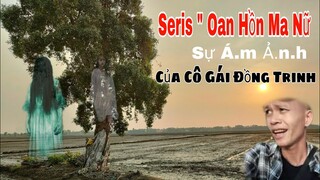 Seri Khám Phá " Oan Hồn Ma Nữ " Gốc Tràm Ma Ám Nơi Cô Gái Tự Xác