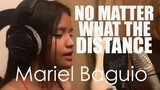 Mariel Baguio - NO MATTER WHAT THE DISTANCE (Kuya Bryan-OBM)