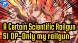 [A Certain Scientific Railgun]S1 OP-Only My Railgun_2