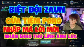 [LMHT] REVIEW SỰ KIỆN BIỆT ĐỘI ZAUN + CỬA TIỆM PORO | NHẬP MÃ LỜI MỜI NHẬN EKKO THỦ LĨNH ÁNH LỬA