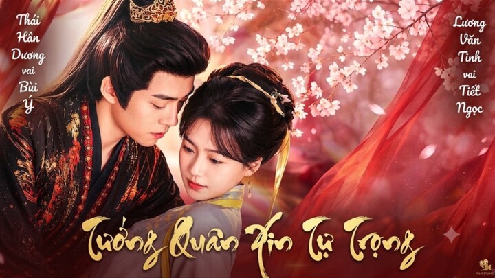 TRỌN BỘ [Tướng Quân Xin Tự Trọng]Diễn Viên: Thái Hân Dương vai Bùi Ý - Lương Văn Tinh vai Tiết Ngọc