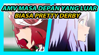 AMV Masa Depan Yang Luar Biasa Pretty Derby