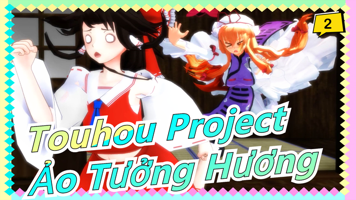 [Touhou Project MMD] Một ngày bình thường của Ảo Tưởng Hương nào đó_2