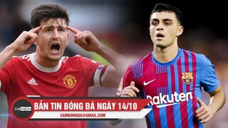 Bản tin Bóng Đá ngày 14/10 | Maguire báo tin vui trở lại; Pedri được trói chân bằng hợp đồng khủng