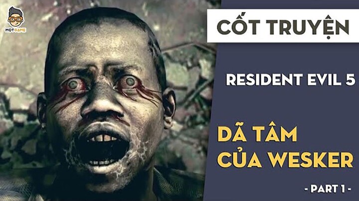 Resident Evil 5: Dã tâm của Wesker P.1