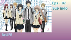 ReLife | EPS - 07 [Sub Indo]