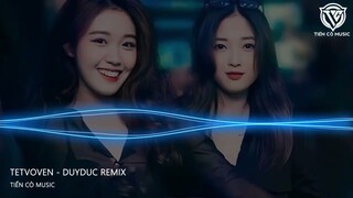 TETVOVEN REMIX - DUYDUC REMIX || NHẠC HOT TIK TOK 2024