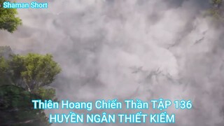 Thiên Hoang Chiến Thần TẬP 136-HUYỀN NGÂN THIẾT KIẾM
