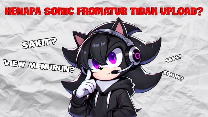 Kenapa Sonic Fromatur Tidak Upload?