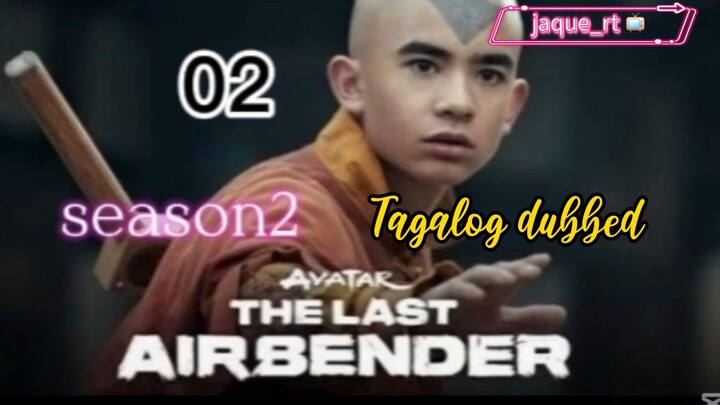 Tittle: THE LAST AIRBENDER | SERIES | SEASON 2 | Tagalog dubbed  | episode 02
