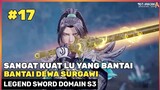 BANTAI DEWA SURGAWI TINGKAT 4 DAN 5 ‼️🔥 - DONGHUA LEGEND SWORD DOMAIN SEASON 3 PART 17