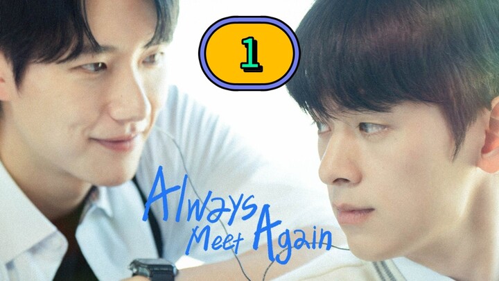[THURSDAY] ALWAYS MEET AGAIN | EPISODE 1