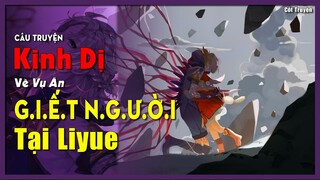 [Genshin Impact] Kinh Dị #5 Vụ Án G.I.Ế.T.N.G.Ư.Ờ.I Tại Liyue  || Nguyên Kỷ