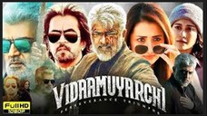 Vidaamuyarchi Full Movie Hindi Dubbed 2025 | Ajith Kumar, Trisha Krishnan, Arjun Sarja | HD Movie