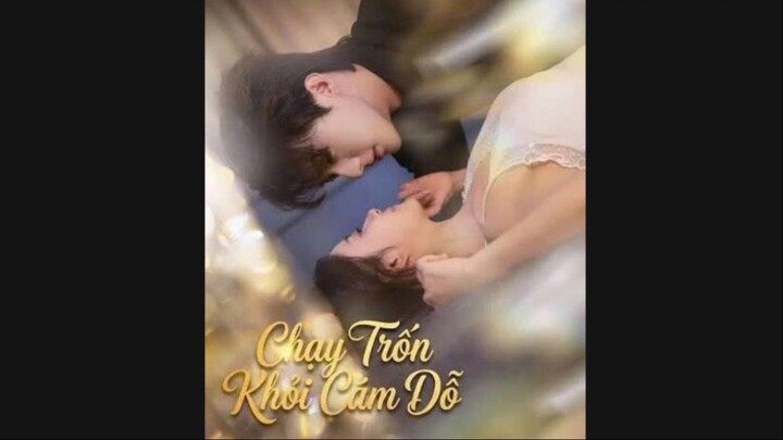 Chạy trốn khỏi cám dỗ - Lưu Lan Bác + Dương Lạc Thiên.