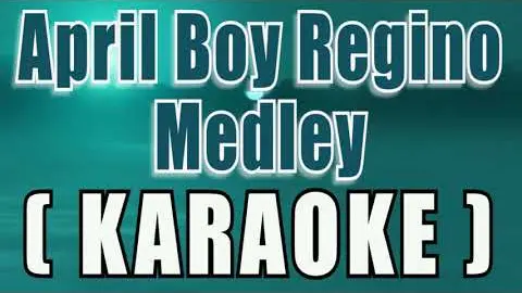 April Boy Regino Medley ( KARAOKE )