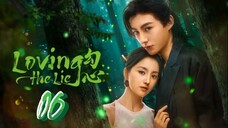Loving the Lie - Episode 6/24 [Eng Sub]