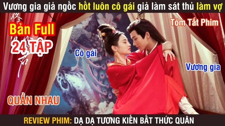 Review Phim: Vương Gia Giả Ngốc Hốt Luôn Cô Gái Giả Làm Sát Thủ Làm Vợ | Full 1-24 |