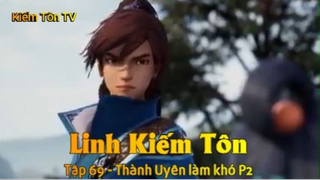 Linh Kiếm Tôn Tập 69 - Thành Uyên làm khó P2