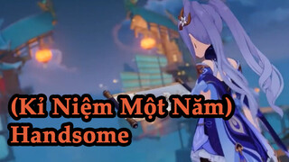 (Kỉ Niệm Một Năm) Handsome