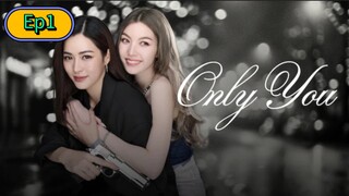 Only You The Series [🇹🇭] Episode 1 Eng/Sub [GL]